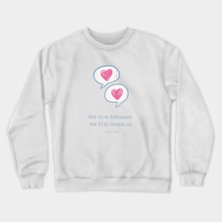 We love because He first loved us 1 John 4:19 Catholic Crewneck Sweatshirt